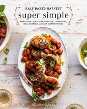 Half Baked Harvest Super Simple
More Than 125 Recipes for Instant, Overnight, Meal-Prepped, and Easy Comfort Foods: A Cookbook